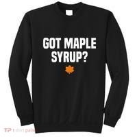 Got Maple Syrup Maple Tree Tapping Maple Syrup Sweatshirt thumb 0