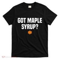 Got Maple Syrup Maple Tree Tapping Maple Syrup T-Shirt thumb 0