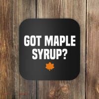 Got Maple Syrup Maple Tree Tapping Maple Syrup Coaster thumb 0