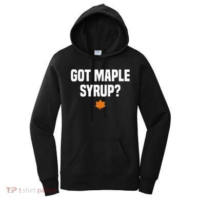 Got Maple Syrup Maple Tree Tapping Maple Syrup Women's Hoodie