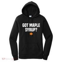 Got Maple Syrup Maple Tree Tapping Maple Syrup Women's Hoodie thumb 0
