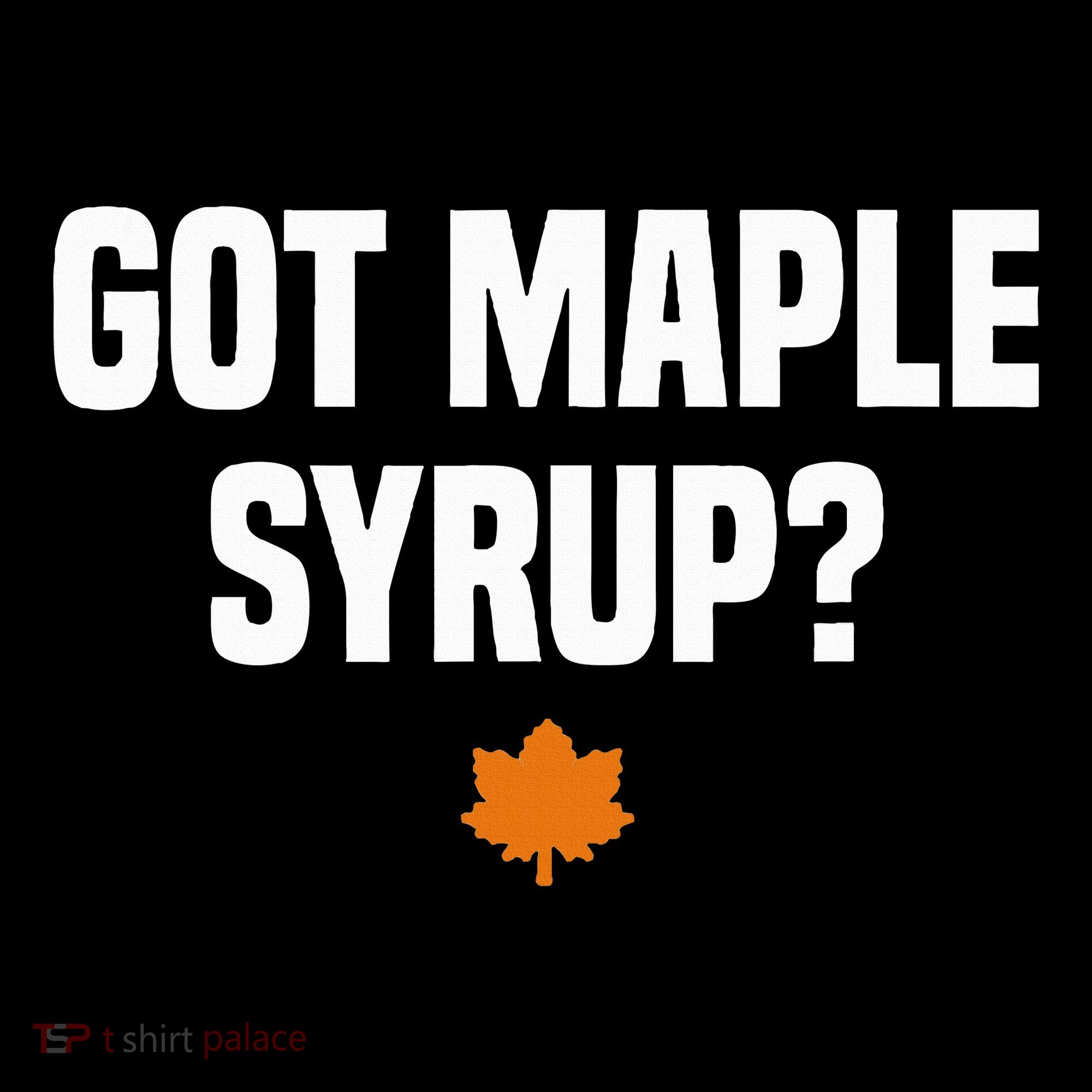 Got Maple Syrup Maple Tree Tapping Maple Syrup Women's Hoodie