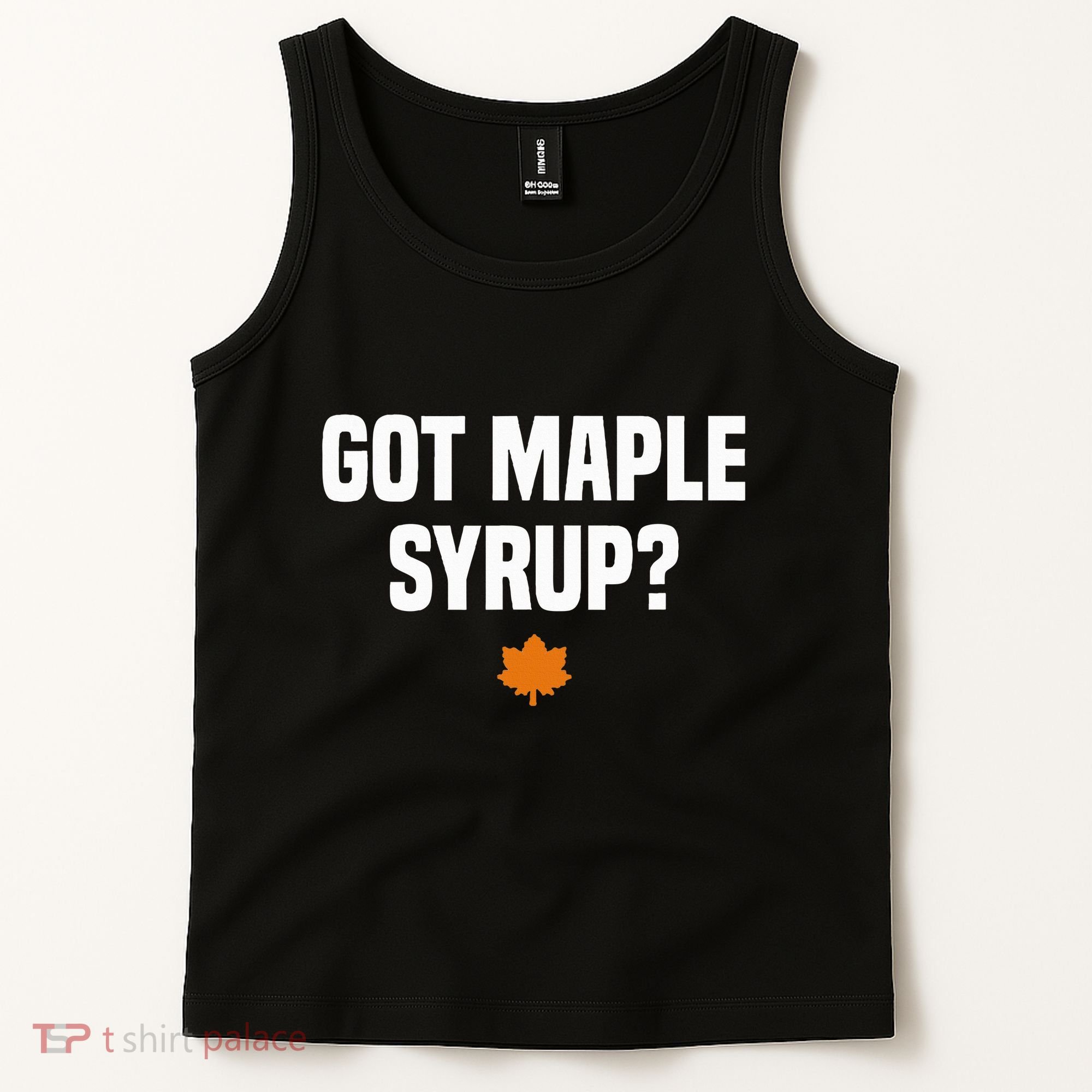 Got Maple Syrup Maple Tree Tapping Maple Syrup Tank Top