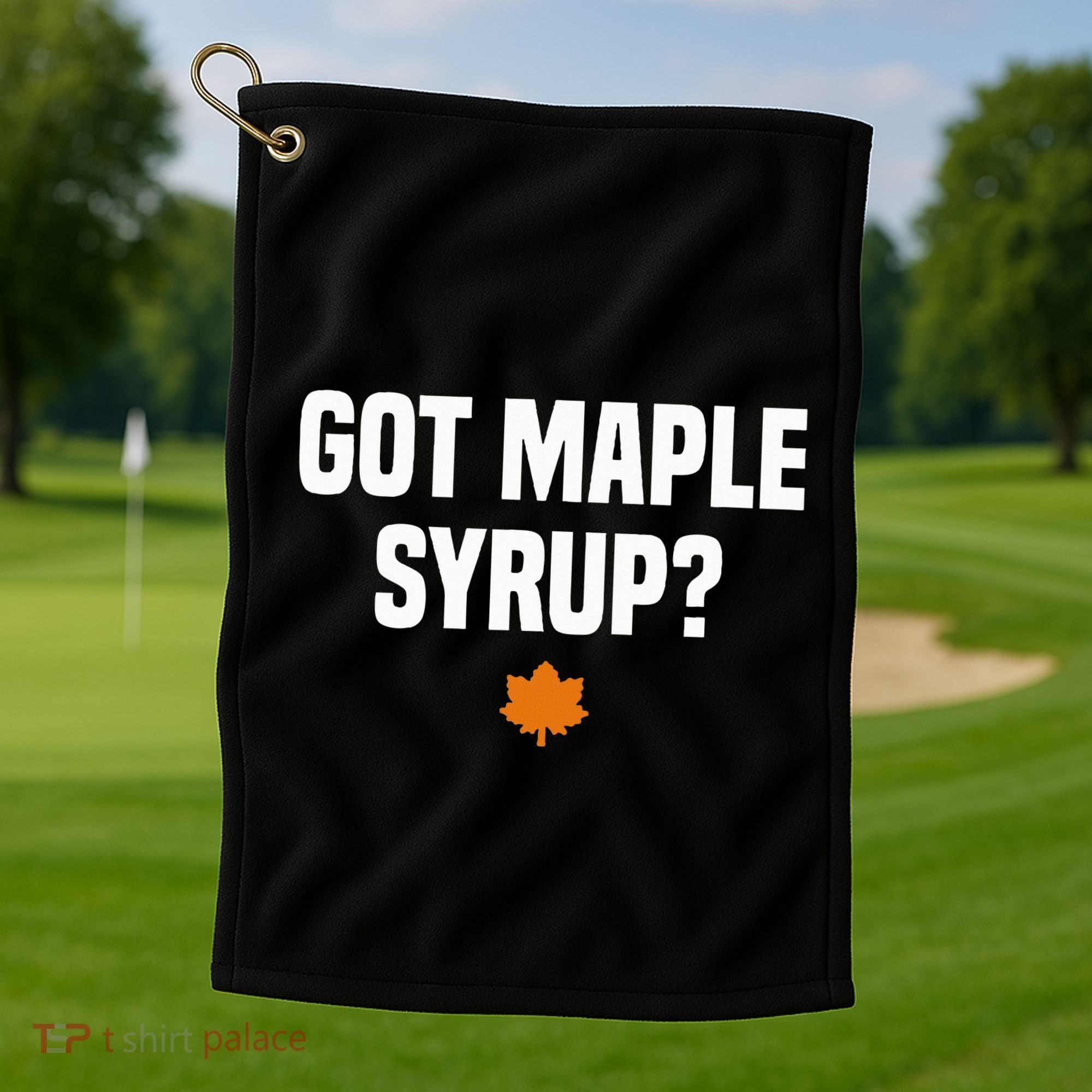 Got Maple Syrup Maple Tree Tapping Maple Syrup Golf Towel