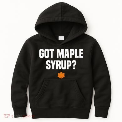 Got Maple Syrup Maple Tree Tapping Maple Syrup Kids Hoodie