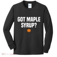 Got Maple Syrup Maple Tree Tapping Maple Syrup Kids Long Sleeve Shirt thumb 0