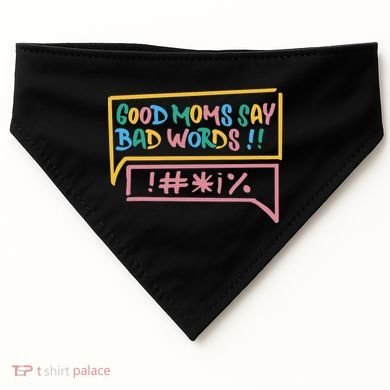 Good Moms Say Bad Words Cursing USA-Made Doggie Bandana