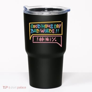 Good Moms Say Bad Words Cursing Tumbler