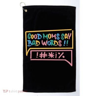 Good Moms Say Bad Words Cursing Golf Towel