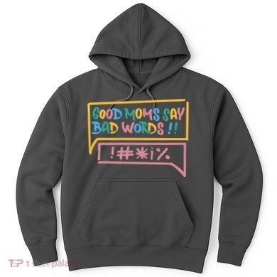 Good Moms Say Bad Words Cursing Hoodie