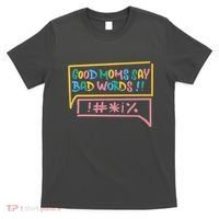 Good Moms Say Bad Words Cursing T-Shirt thumb 0