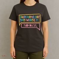 Good Moms Say Bad Words Cursing T-Shirt thumb 4