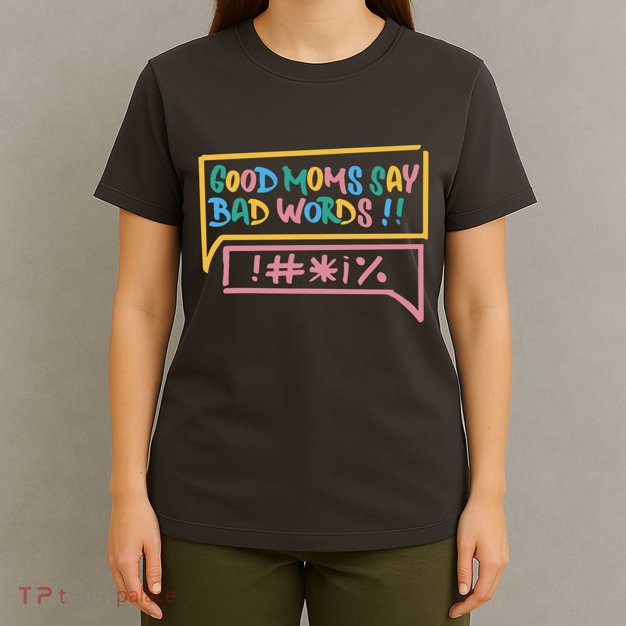 Good Moms Say Bad Words Cursing T-Shirt