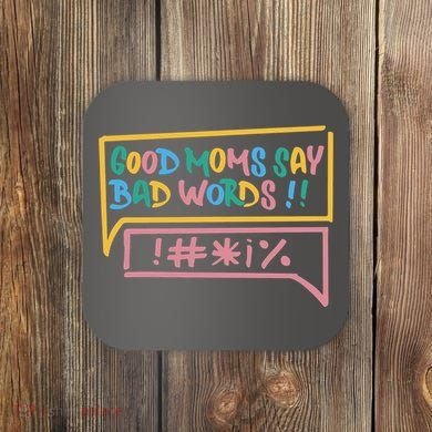 Good Moms Say Bad Words Cursing Coaster