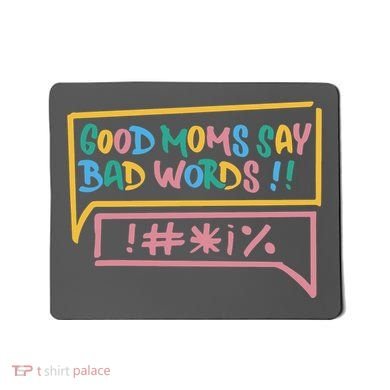 Good Moms Say Bad Words Cursing Mousepad