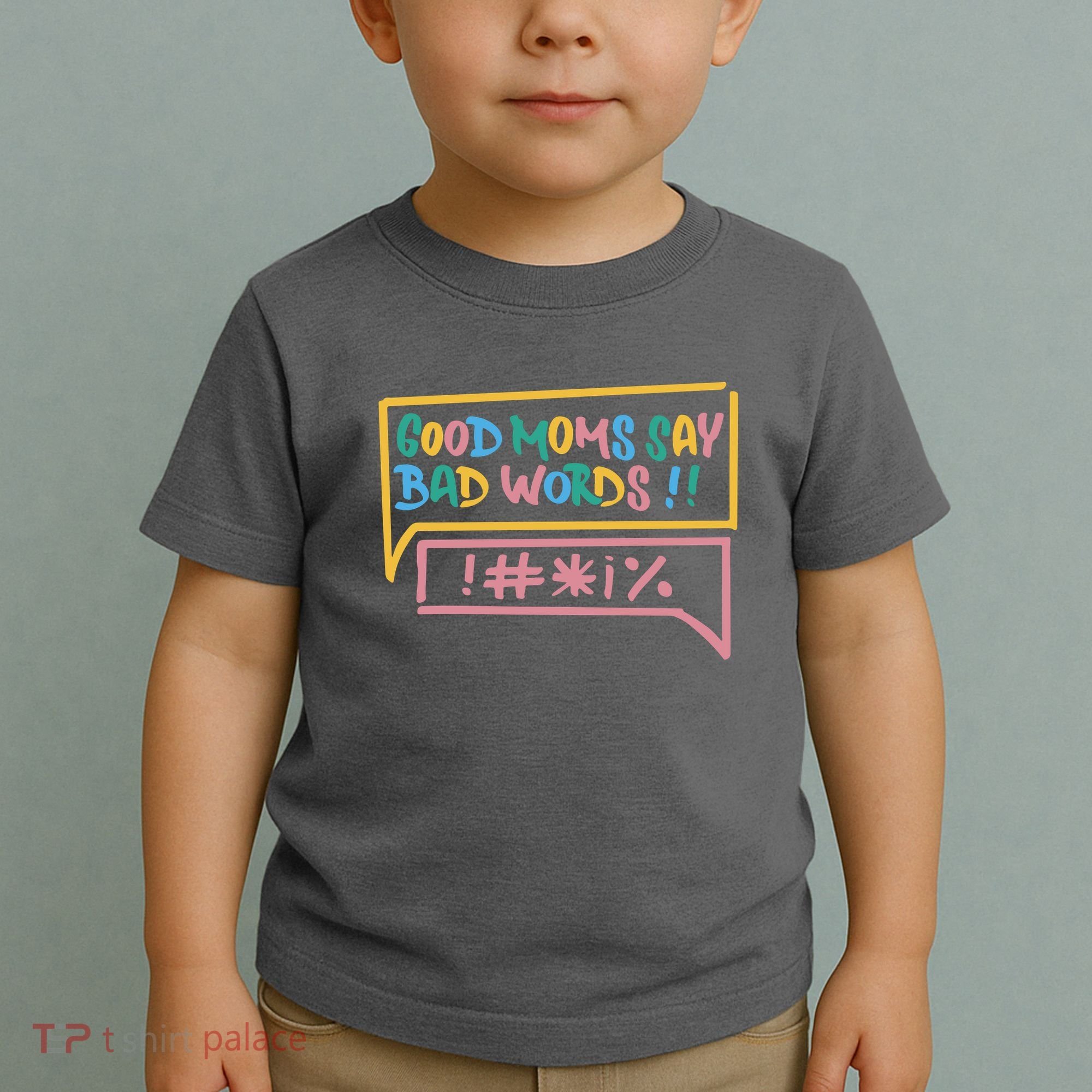Good Moms Say Bad Words Cursing Toddler T-Shirt