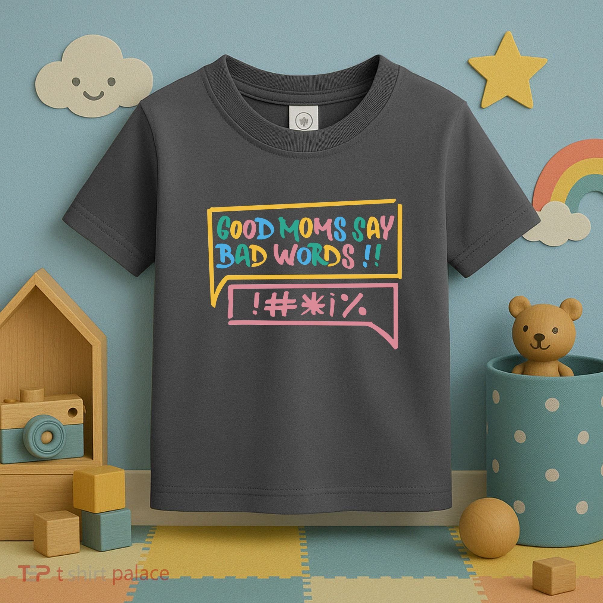 Good Moms Say Bad Words Cursing Toddler T-Shirt