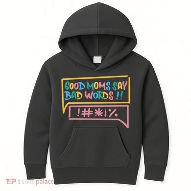 Good Moms Say Bad Words Cursing Kids Hoodie