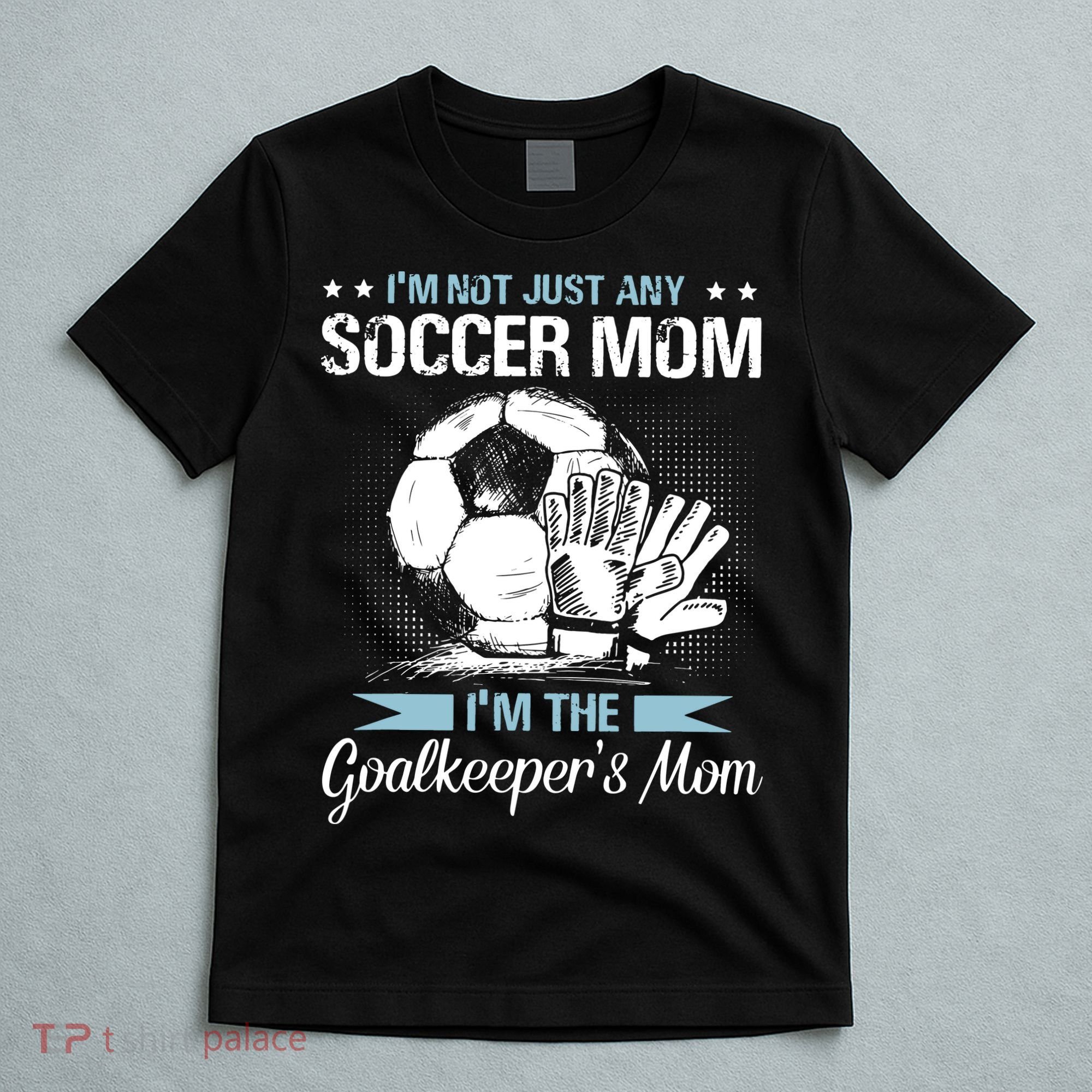 Goalkeeper Mom Shirt Soccer Goalie Mama Mothers Day Women T-Shirt