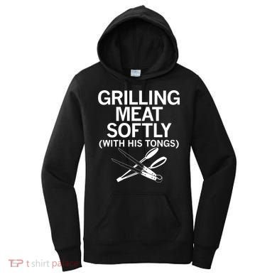 Grilling Meat Softly With His Tongs Funny Grilling Bbq Meaningful Gift Women's Hoodie