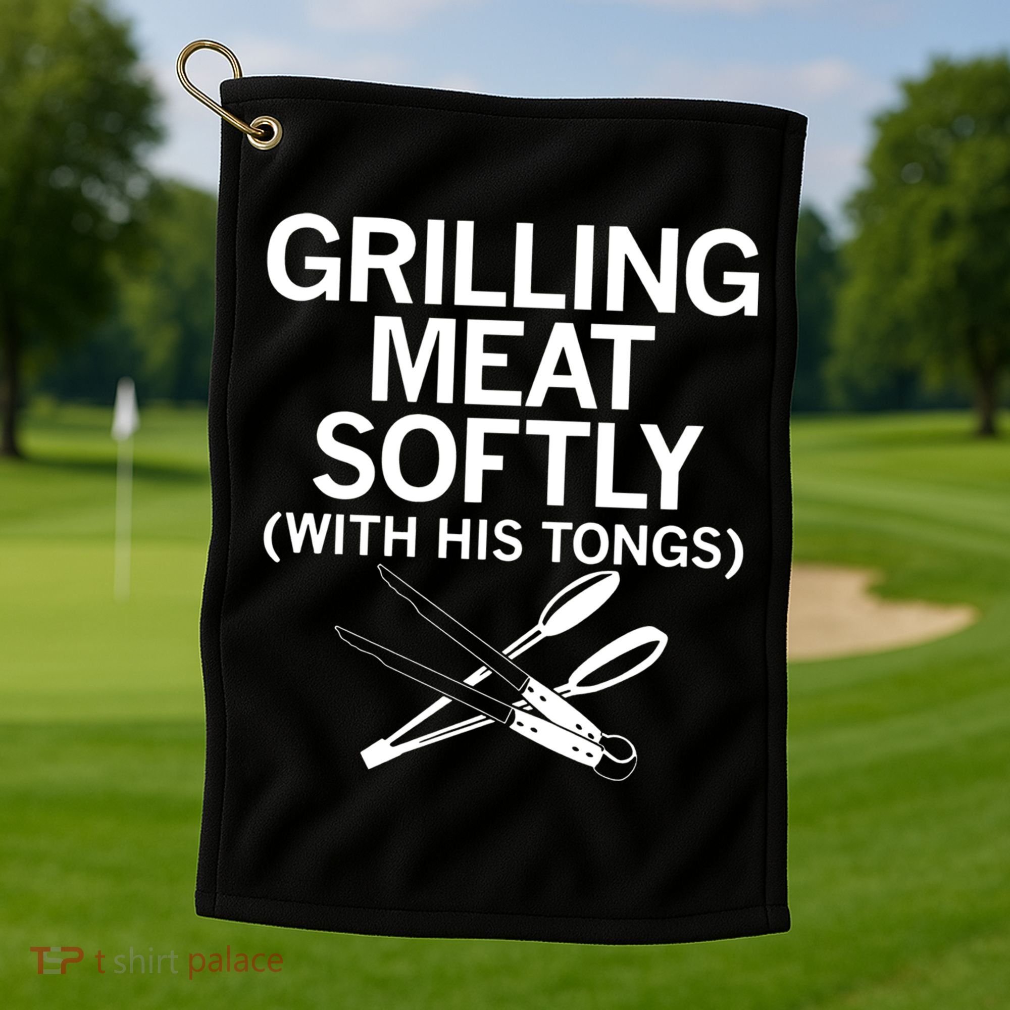 Grilling Meat Softly With His Tongs Funny Grilling Bbq Meaningful Gift Golf Towel