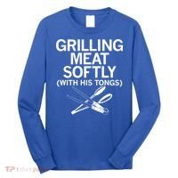 Grilling Meat Softly With His Tongs Funny Grilling Bbq Meaningful Gift Long Sleeve Shirt thumb 0