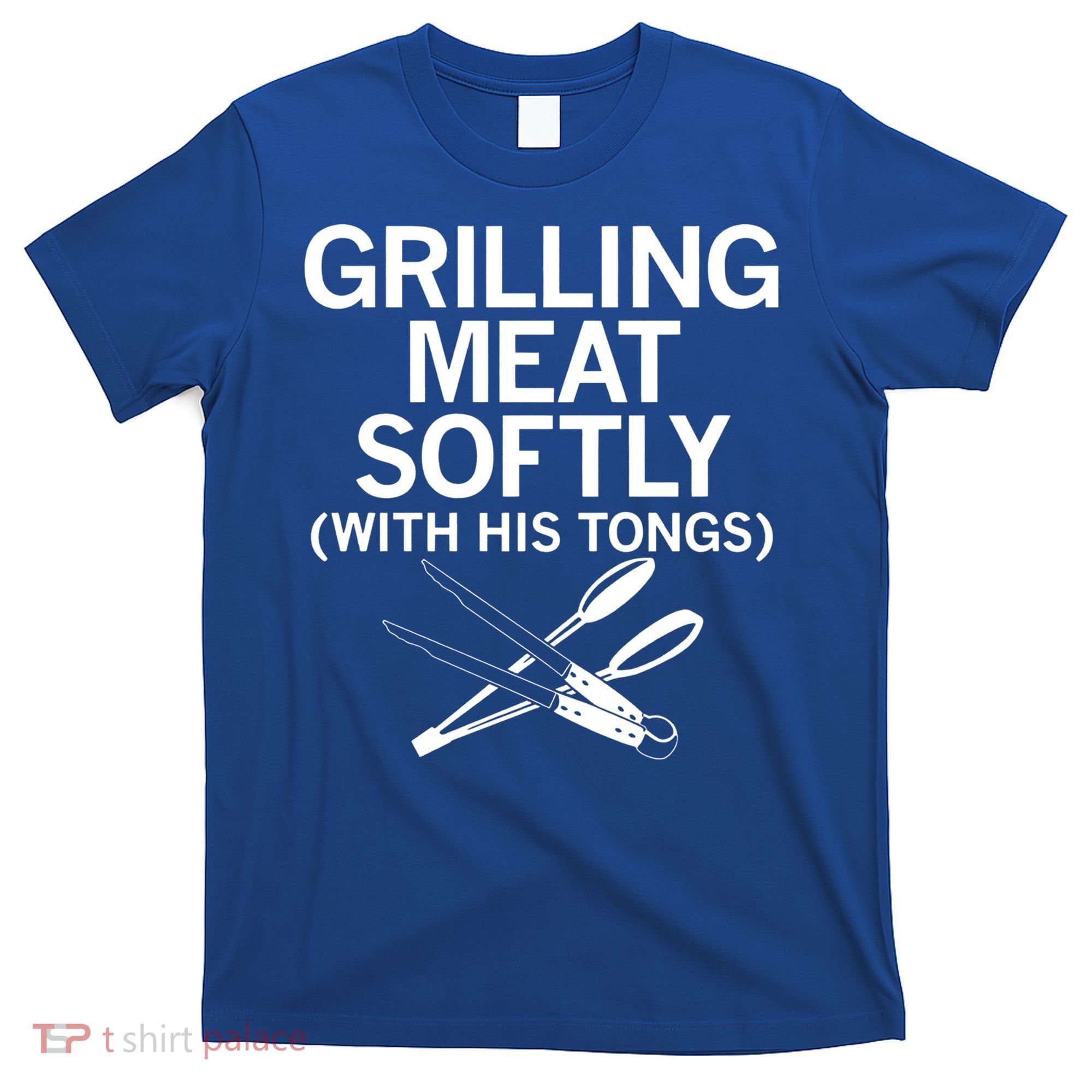 Grilling Meat Softly With His Tongs Funny Grilling Bbq Meaningful Gift T-Shirt