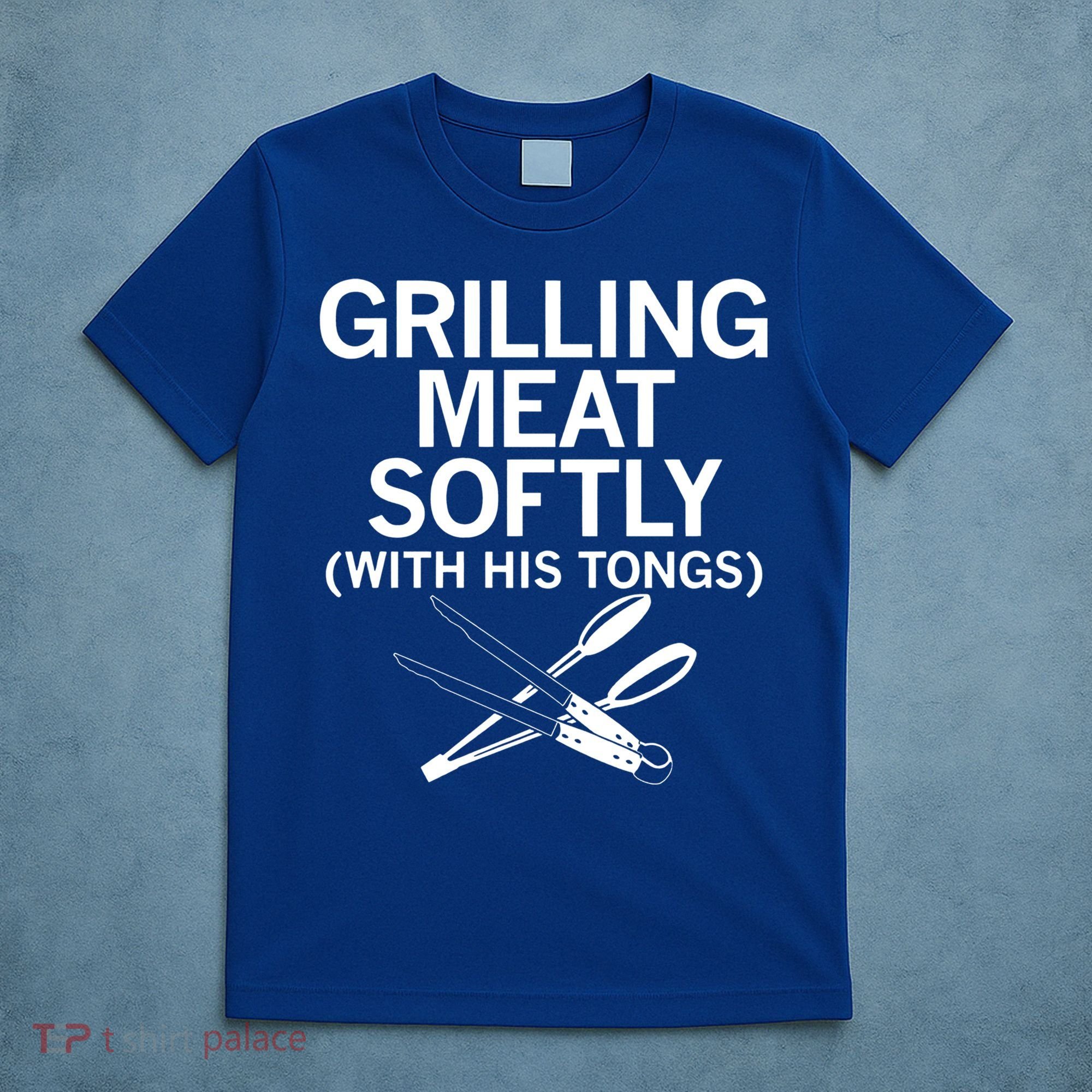Grilling Meat Softly With His Tongs Funny Grilling Bbq Meaningful Gift T-Shirt