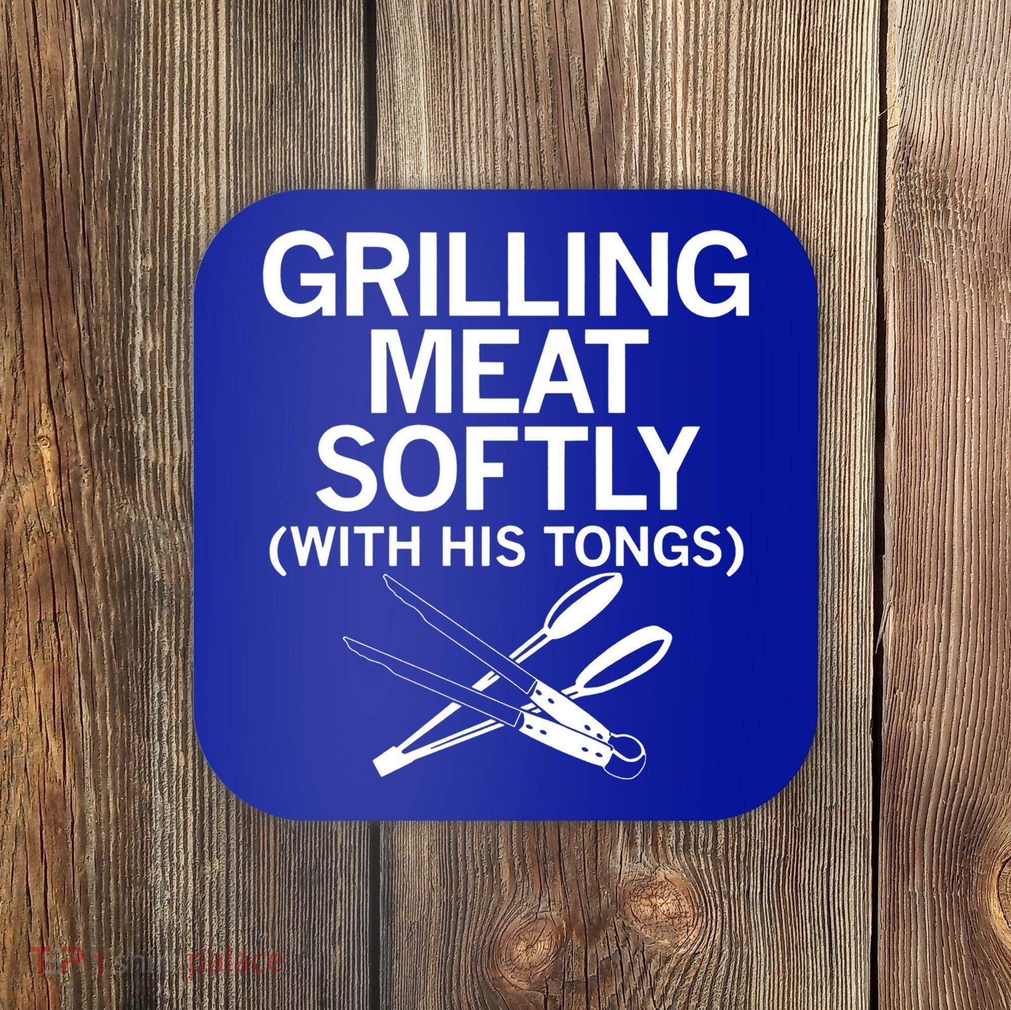 Grilling Meat Softly With His Tongs Funny Grilling Bbq Meaningful Gift Coaster