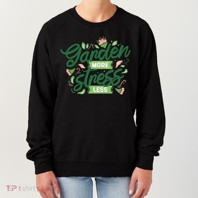 Garden More Stress Less Women's Sweatshirt
