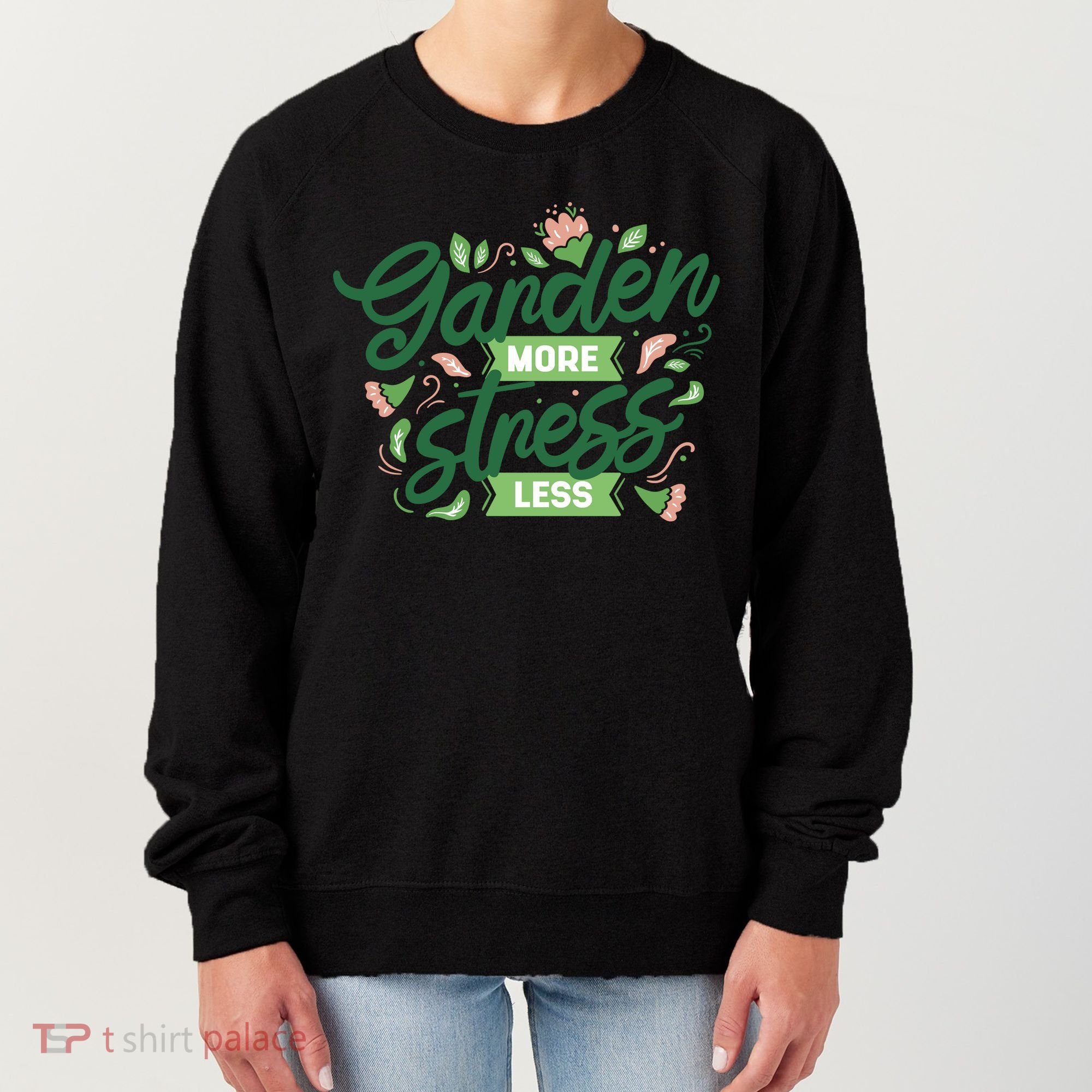Garden More Stress Less Women's Sweatshirt