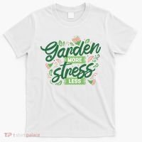 Garden More Stress Less T-Shirt thumb 0