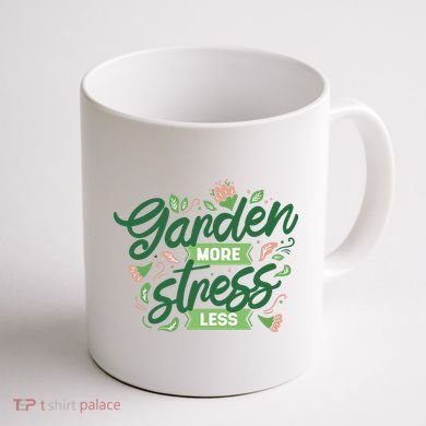 Garden More Stress Less Coffee Mug back