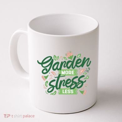 Garden More Stress Less Coffee Mug
