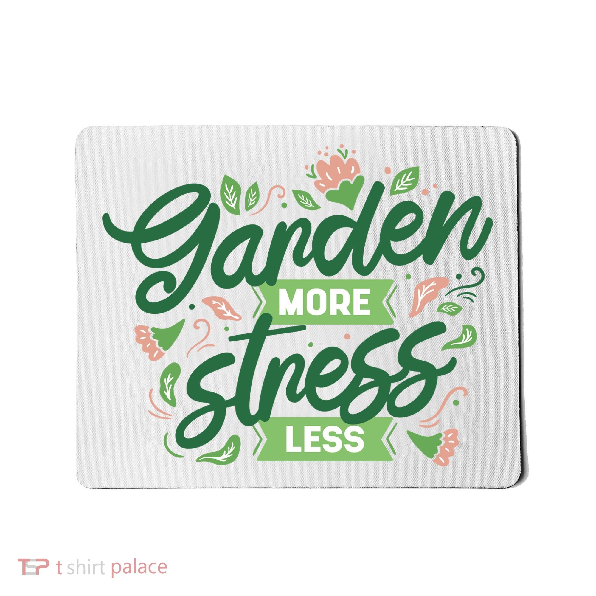 Garden More Stress Less Mousepad