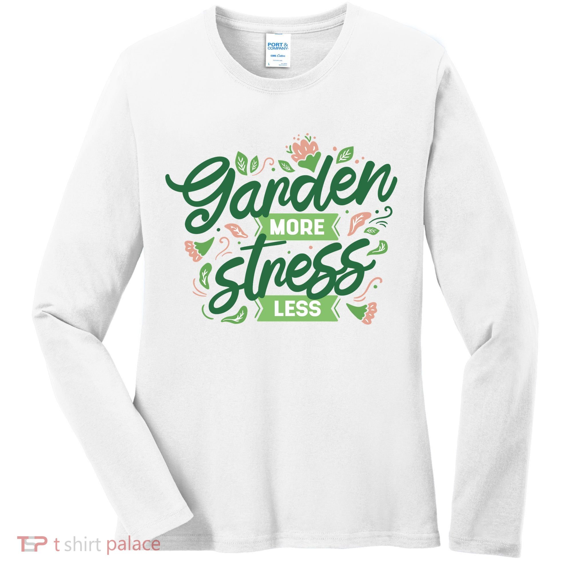 Garden More Stress Less Women's Long Sleeve Shirt