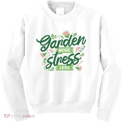 Garden More Stress Less Kids Sweatshirt
