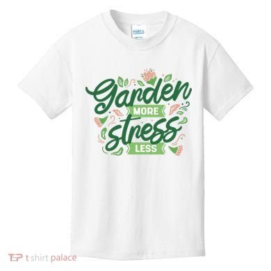 Garden More Stress Less Kids T-Shirt