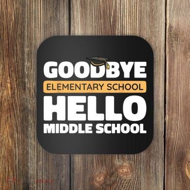 Goodbye Middle School Hello High School 8th Grade Graduation Coaster