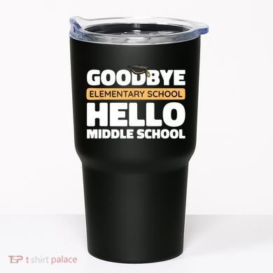 Goodbye Middle School Hello High School 8th Grade Graduation Tumbler