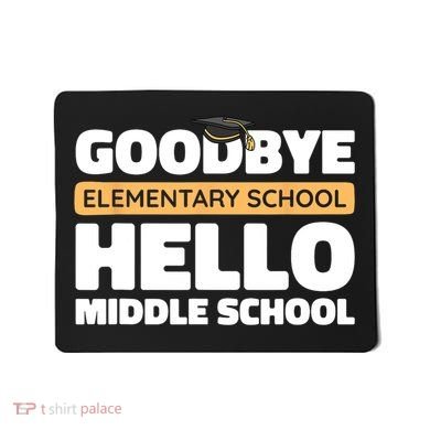 Goodbye Middle School Hello High School 8th Grade Graduation Mousepad