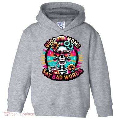 Good Moms Say Bad Words Cool Toddler Hoodie