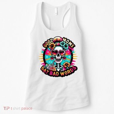 Good Moms Say Bad Words Cool Women's Tank Top