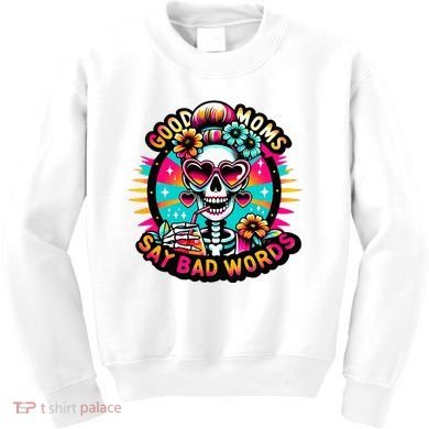 Good Moms Say Bad Words Cool Kids Sweatshirt