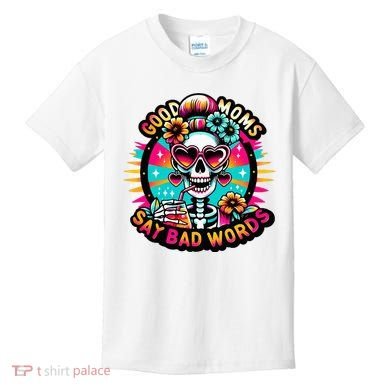 Good Moms Say Bad Words Cool Kids T-Shirt