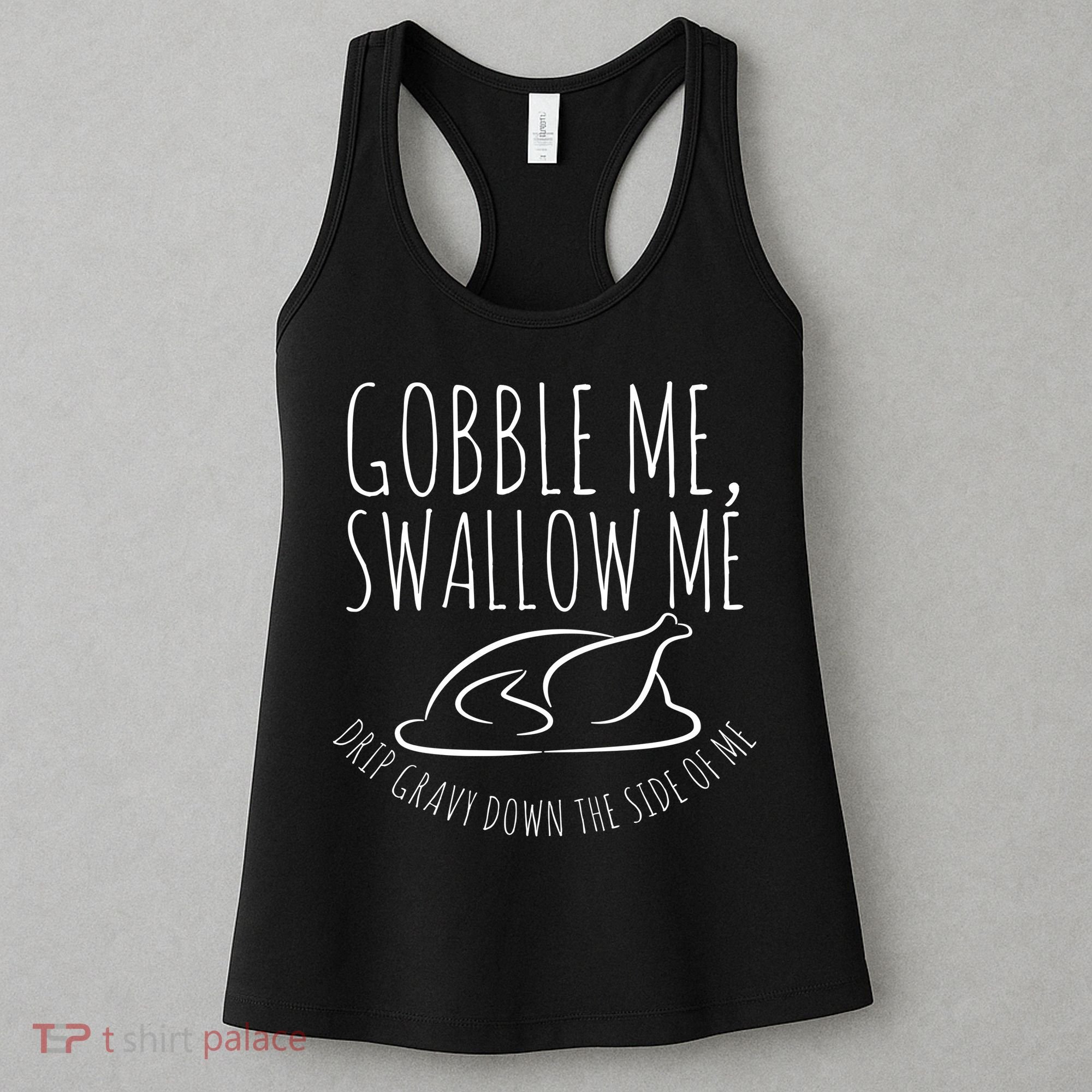 Gobble Me Swallow Me Funny Thanksgiving Women's Tank Top