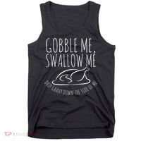 Gobble Me Swallow Me Funny Thanksgiving Tank Top thumb 0