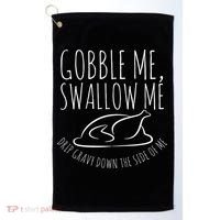 Gobble Me Swallow Me Funny Thanksgiving Golf Towel thumb 0