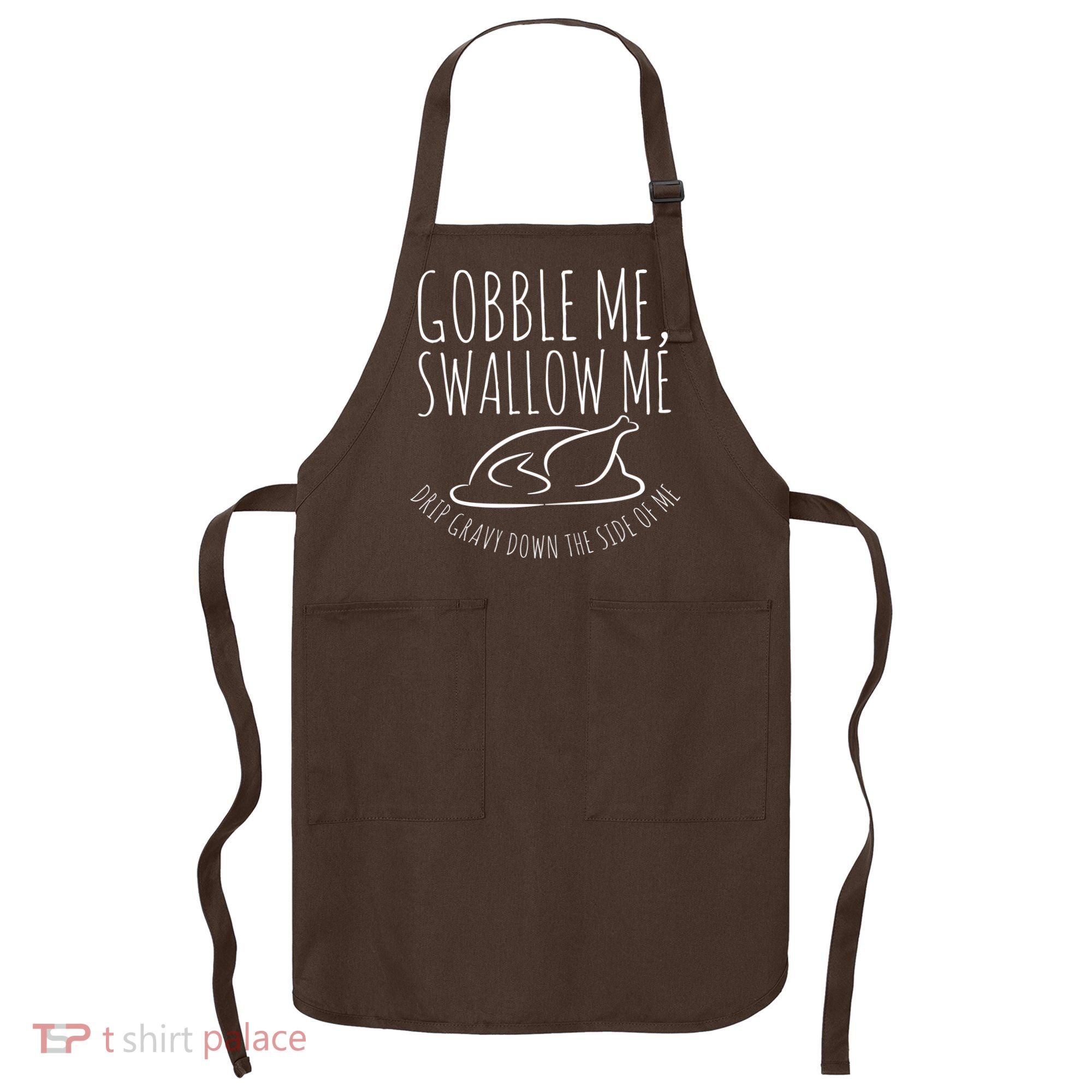 Gobble Me Swallow Me Funny Thanksgiving Apron
