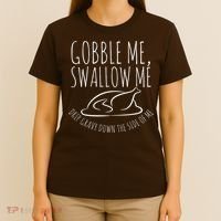 Gobble Me Swallow Me Funny Thanksgiving T-Shirt thumb 4